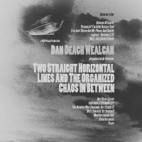 Dan Deagh Wealcan - Two Straight Horizontal Lines and the Organized Chaos In Between 200x200
